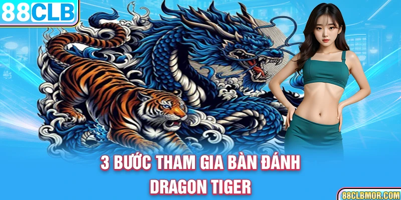 3 bước tham gia bàn đánh Dragon Tiger