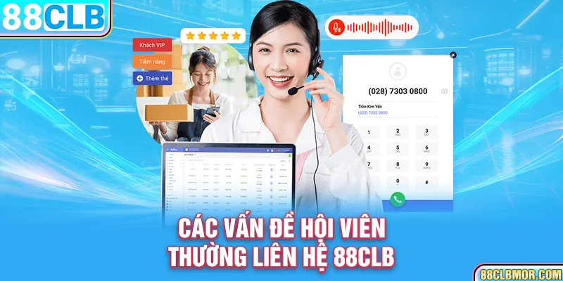 Các vấn đề hội viên thường liên hệ 88CLB