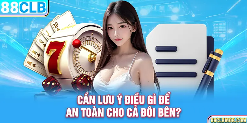 Cần lưu ý điều gì để an toàn cho cả đôi bên?