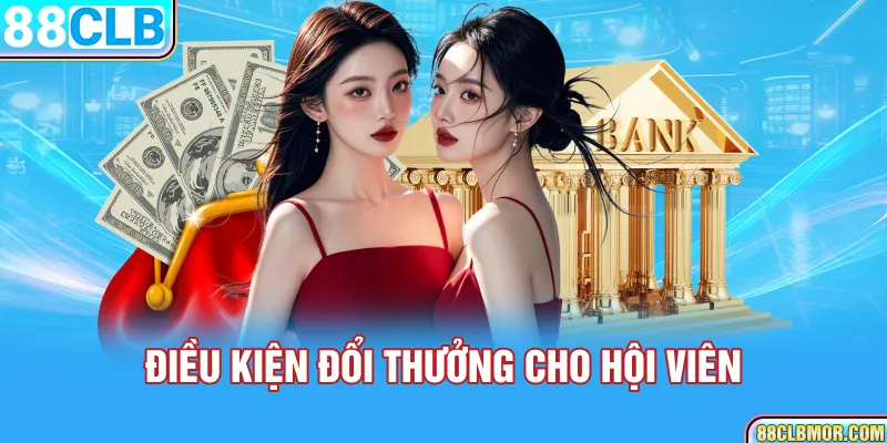 Điều kiện đổi thưởng cho hội viên