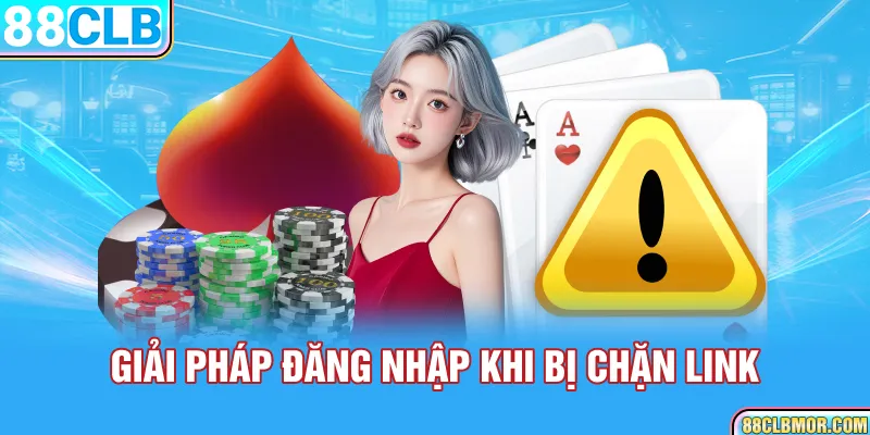 Giải pháp đăng nhập khi bị chặn link