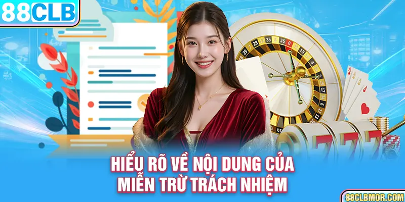 Hiểu rõ về nội dung của miễn trừ trách nhiệm