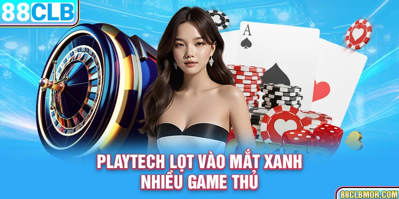 Playtech lọt vào mắt xanh nhiều game thủ