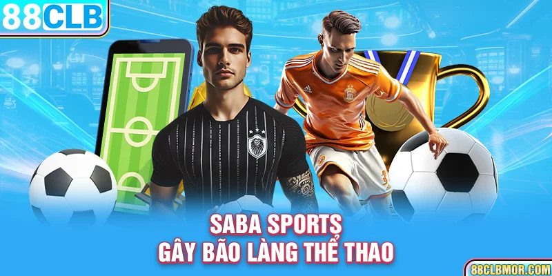 SABA Sports gây bão làng thể thao