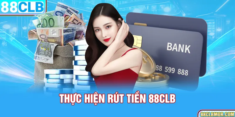 Thực hiện rút tiền 88CLB