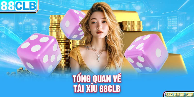 Tổng quan về tài xỉu 88CLB