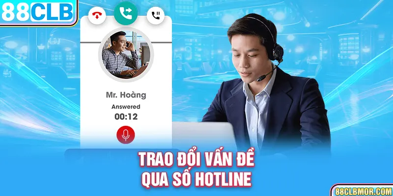 Trao đổi vấn đề qua số hotline