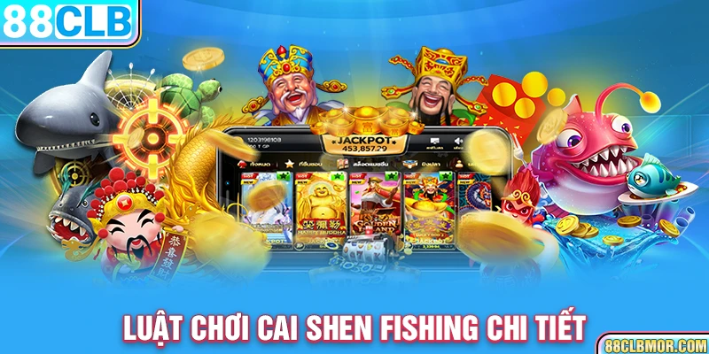 Luật chơi Cai Shen Fishing chi tiết