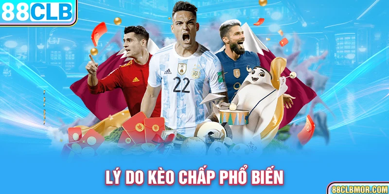 Lý do kèo chấp phổ biến