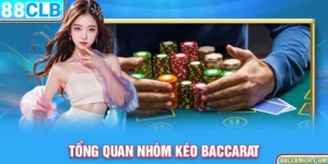 Tổng quan nhóm kéo baccarat